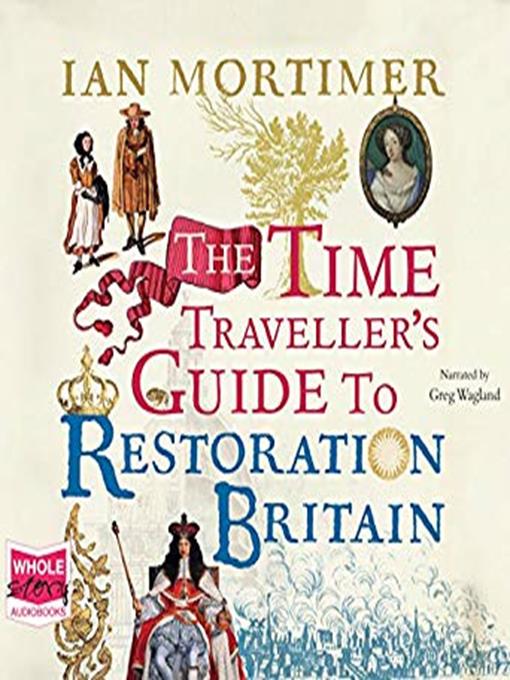 Title details for The Time Traveller's Guide to Restoration Britain by Ian Mortimer - Available
